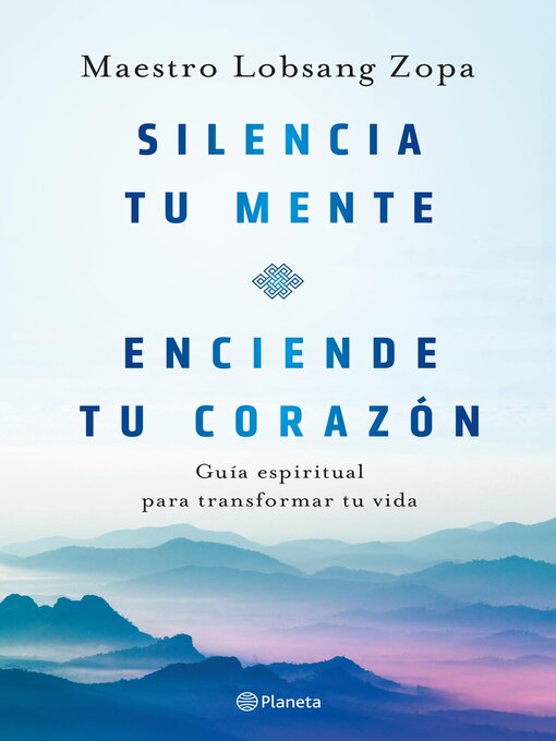 Title details for Silencia tu mente, enciende tu corazón by Maestro Lobsang Zopa - Wait list